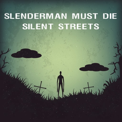 slenderman must die silent streets